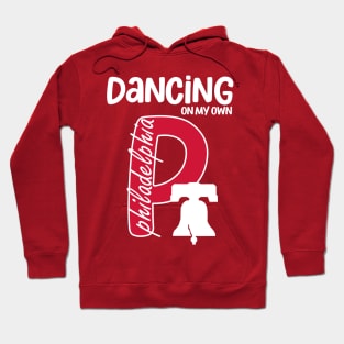 I Keep Dancing On My Own Philidelphia Philly Anthem Hoodie